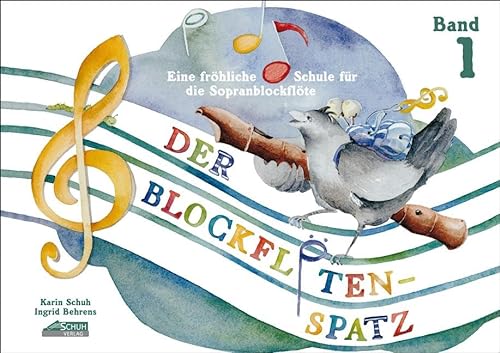 Der Blockflötenspatz: Eine fröhliche Schule für die Sopranblockflöte, Bd. 1